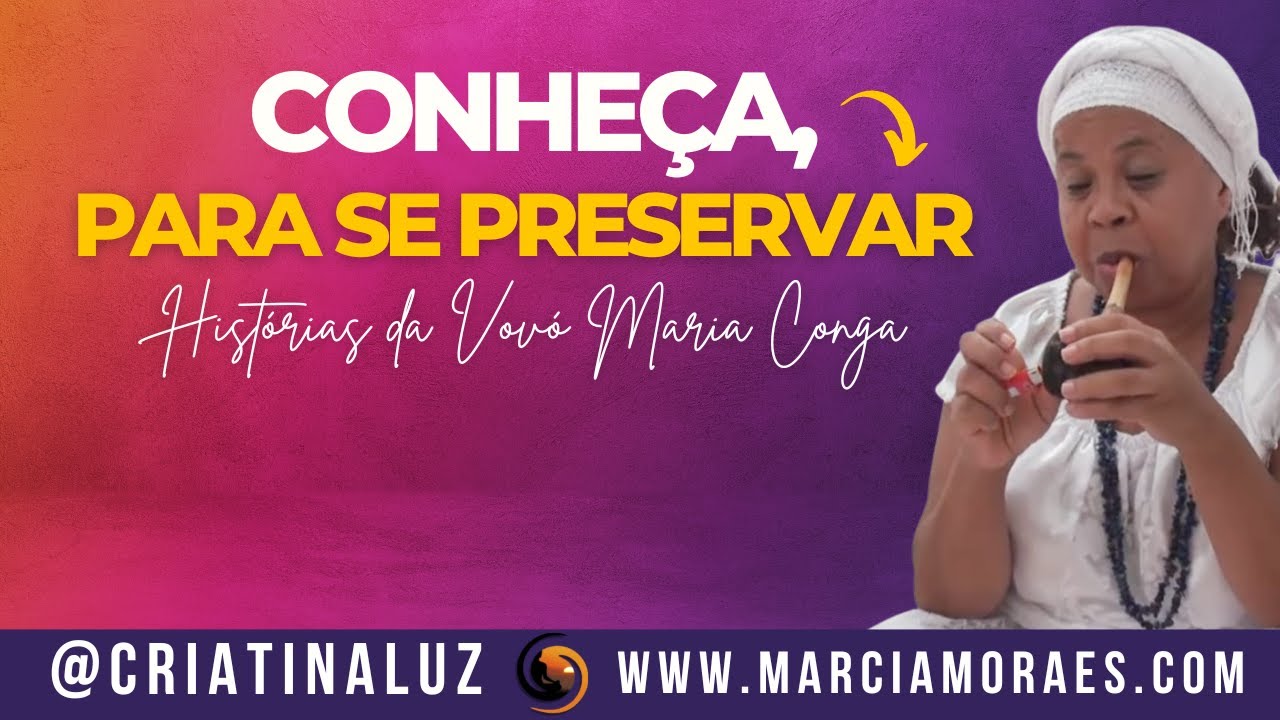 Conheça, para se preservar | Histórias da Vovó Maria Conga