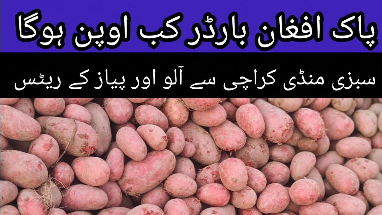 Pak-Afghan Border Major Progress Potato and Onion Rates from Vegetable Market Karachi 10.02.2026