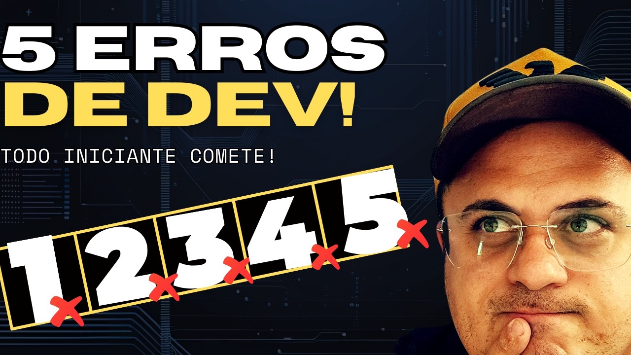 5 ERROS que Todo Desenvolvedor INICIANTE Comete!
