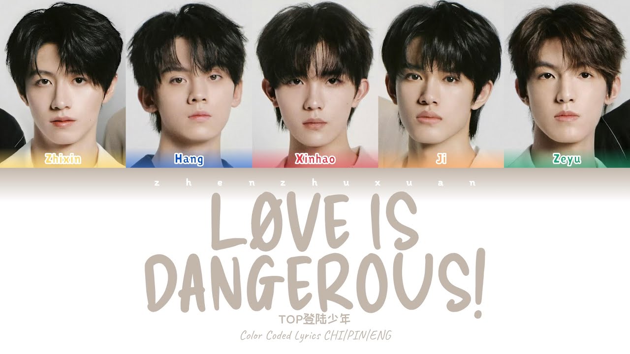 TOP登陆少年 - LØVE IS DANGEROUS! (危险的爱) [Color Coded Lyrics Chi | Pin | Eng]