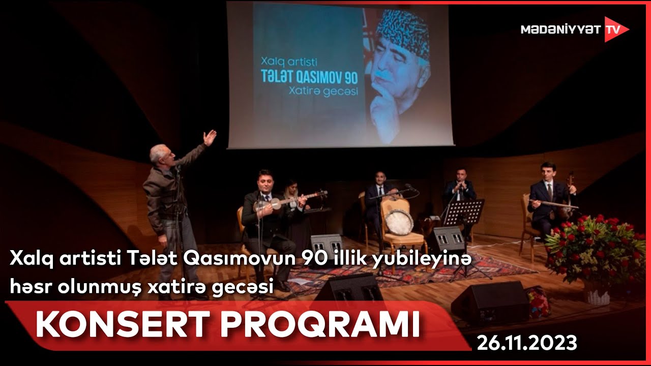 Xalq artisti Tələt Qasımovun 90 illik yubileyinə həsr olunmuş xatirə gecəsi | 26.11.2023