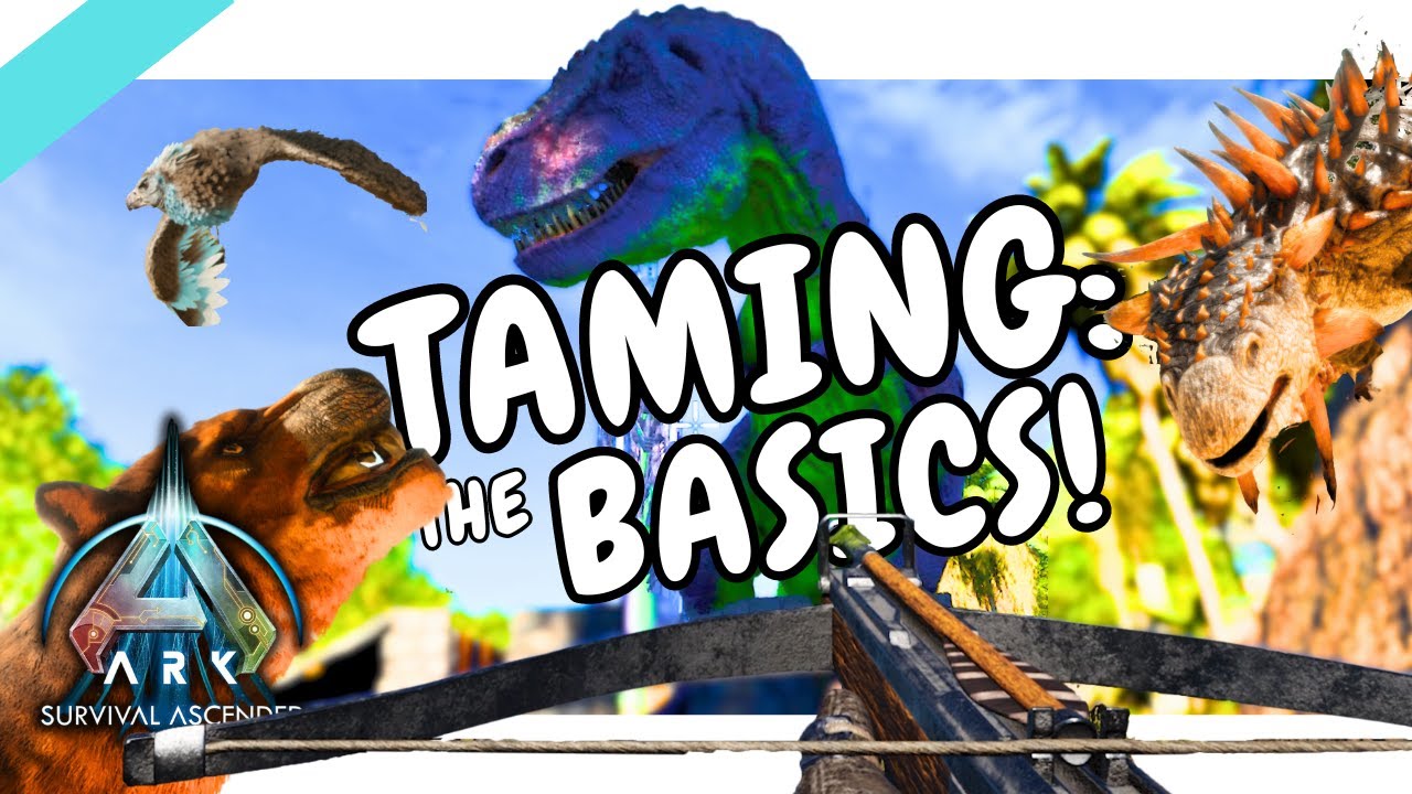 The Basics of Taming - Guide for Beginners Ark Ascended