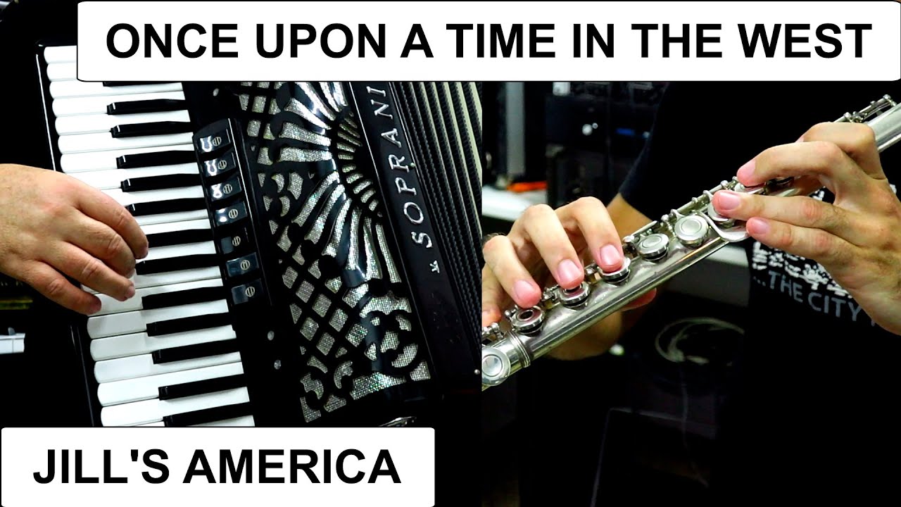 ONCE UPON A TIME IN THE WEST - JILL'S AMERICA - ACCORDION & FLUTE FILM SONGS