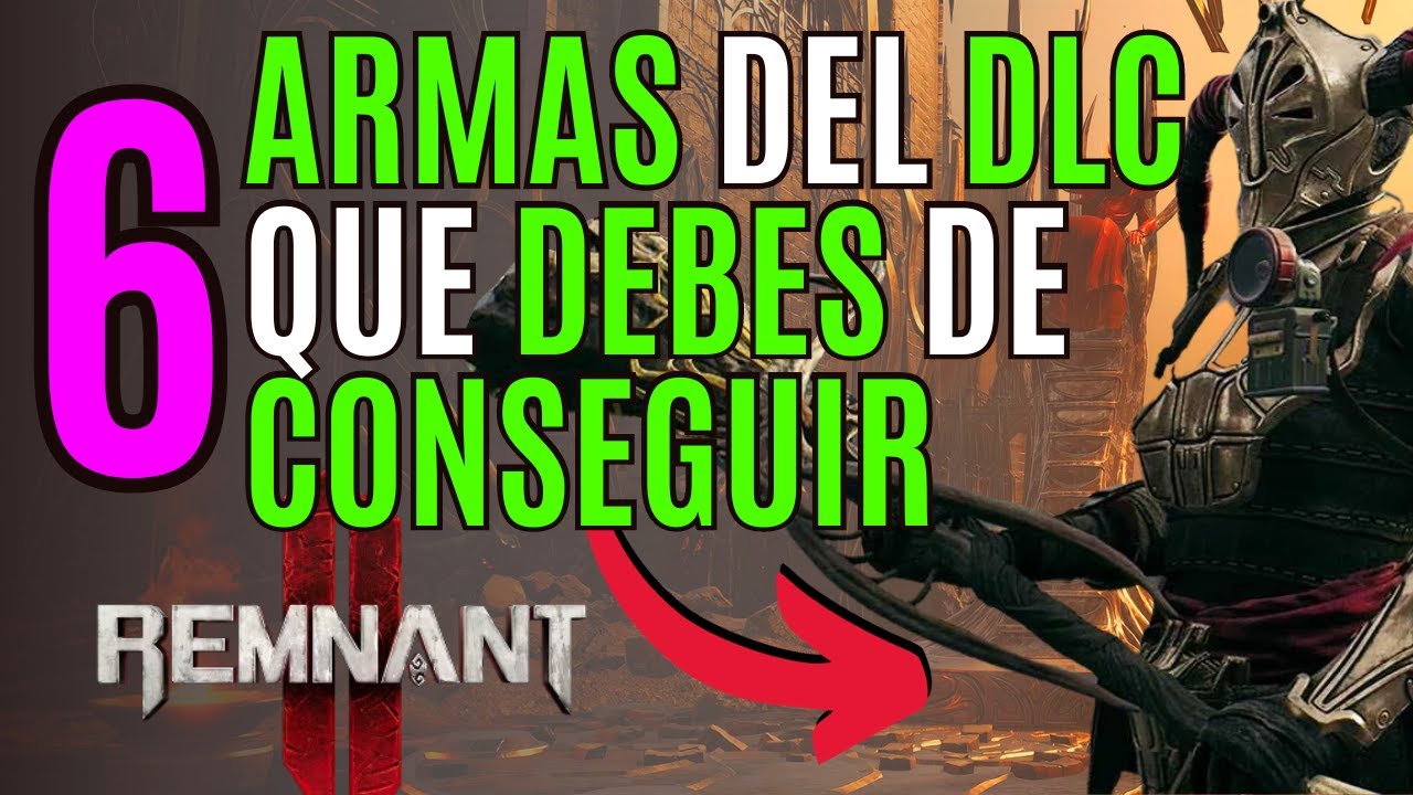 REMNANT 2 ⚔️5 ARMAS que DEBES de CONSEGUIR en el DLC de REMNANT 2 ⚔️ REMNANT 2 MEJORES ARMAS DLC