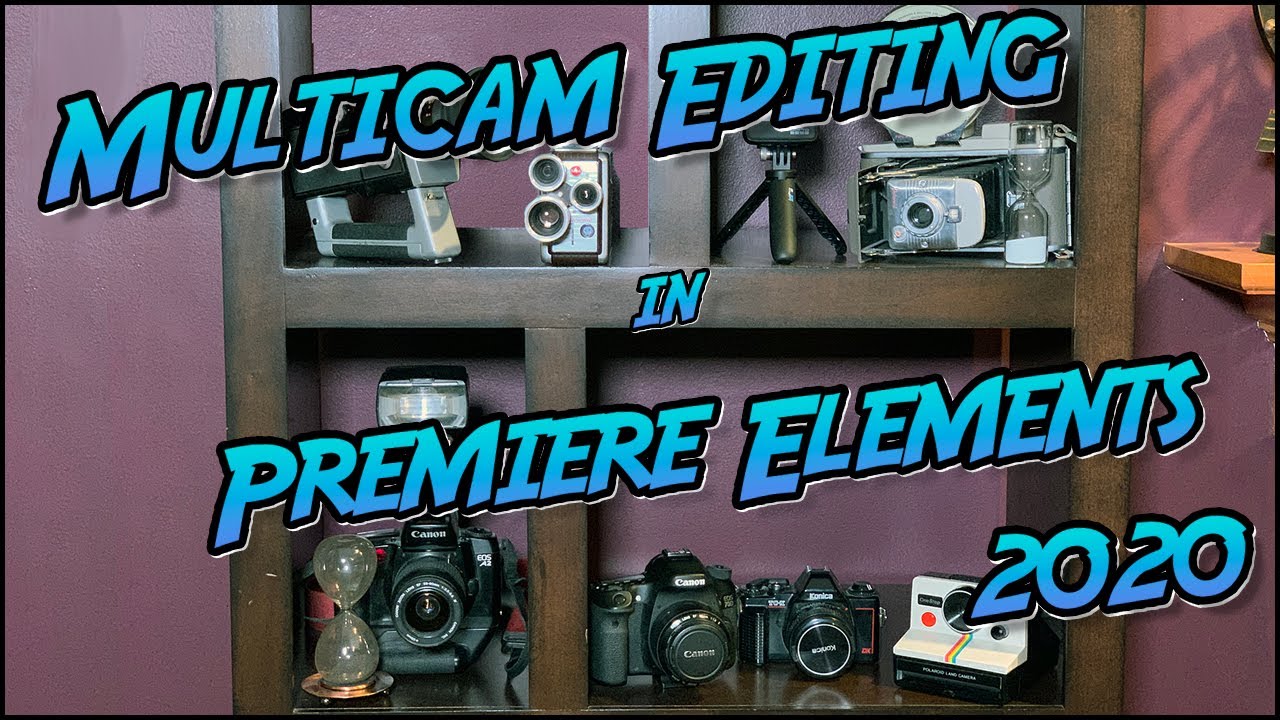 Multicam Editing in Premiere Elements 2020