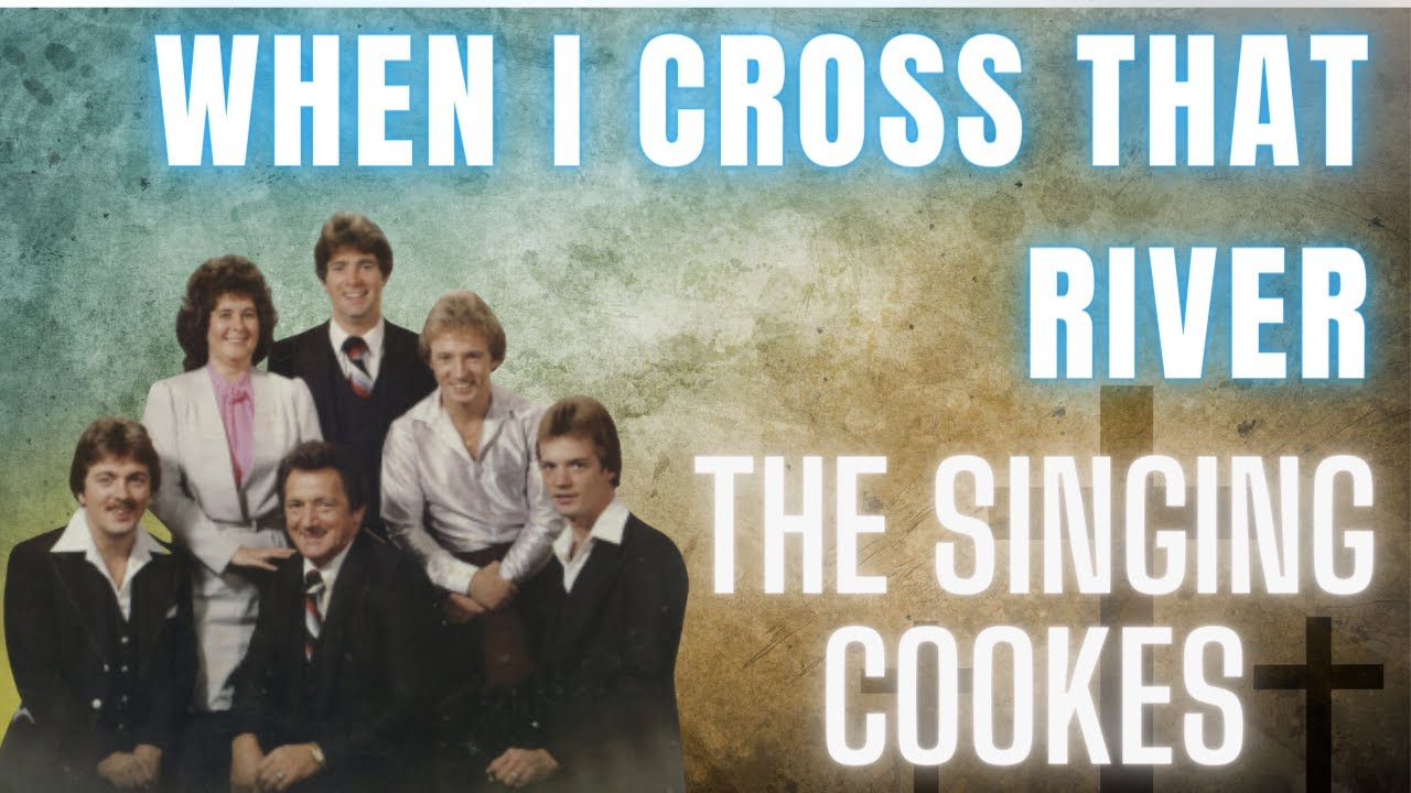 When I Cross That River - The Singing Cookes #southerngospel #southerngospelmusic