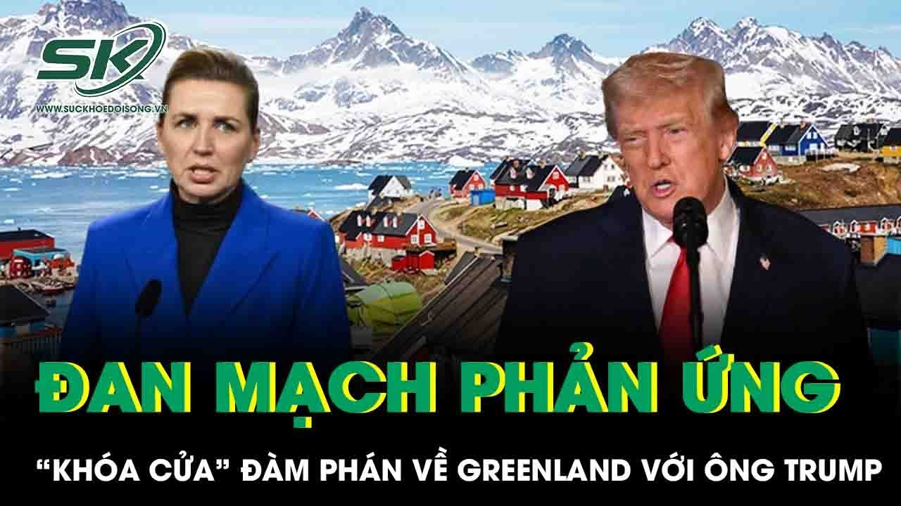 Đan Mạch phản ứng gay gắt, “khóa cửa” đàm phán về Greenland với ông Trump