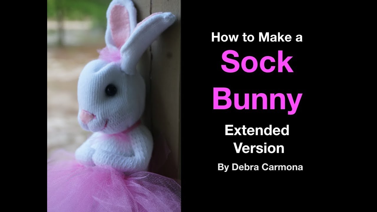 Making a Sock Bunny Extended Version