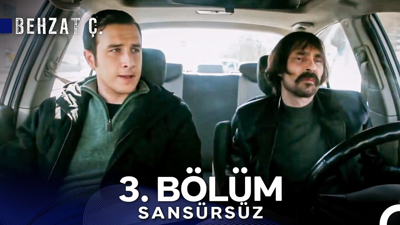 Behzat Ç. 3. Bölüm - Uzun Versiyon (SANSÜRSÜZ)