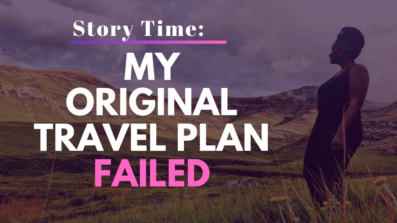 Story Time: My Original Travel Plan Failed 🙃