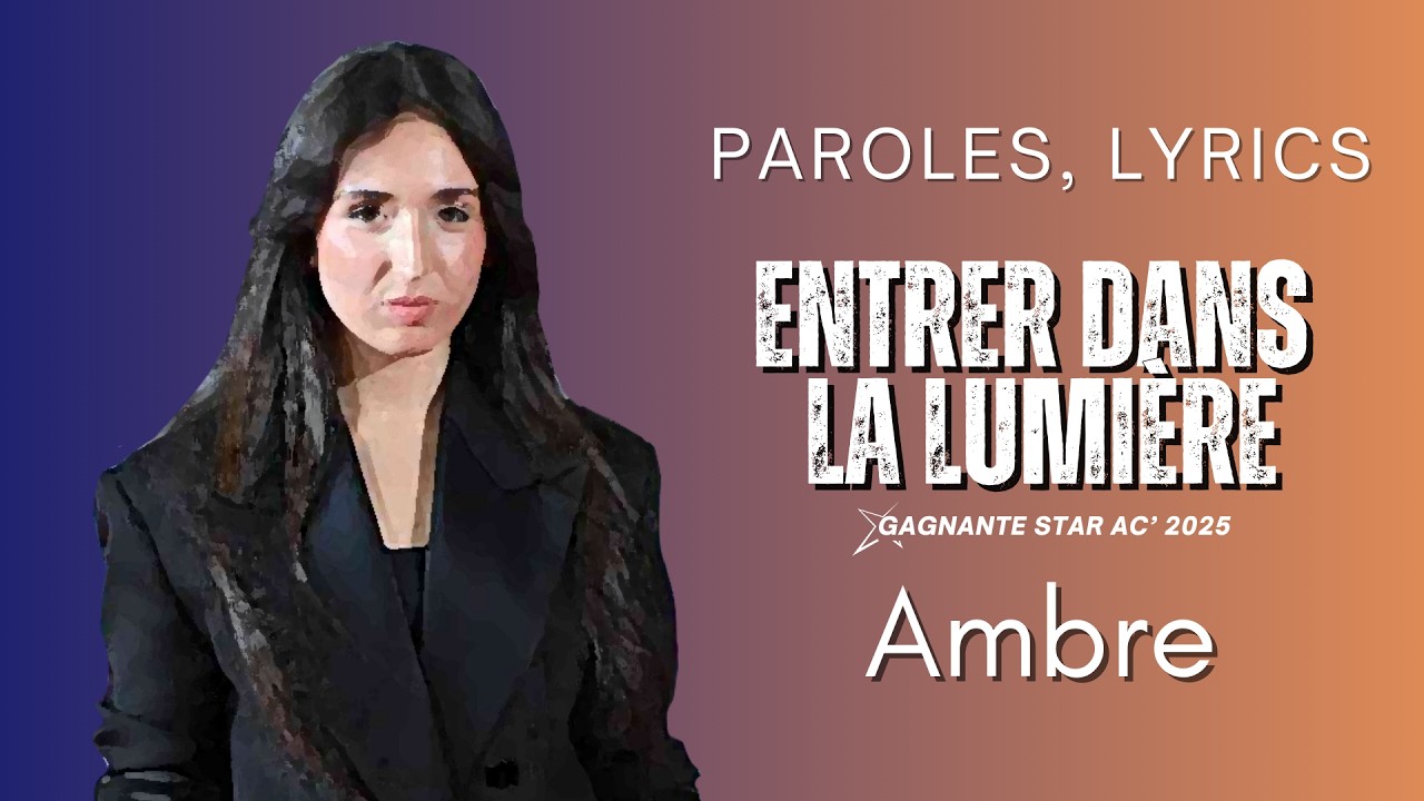 Ambre - Entrer dans la lumière (Paroles, Lyrics)