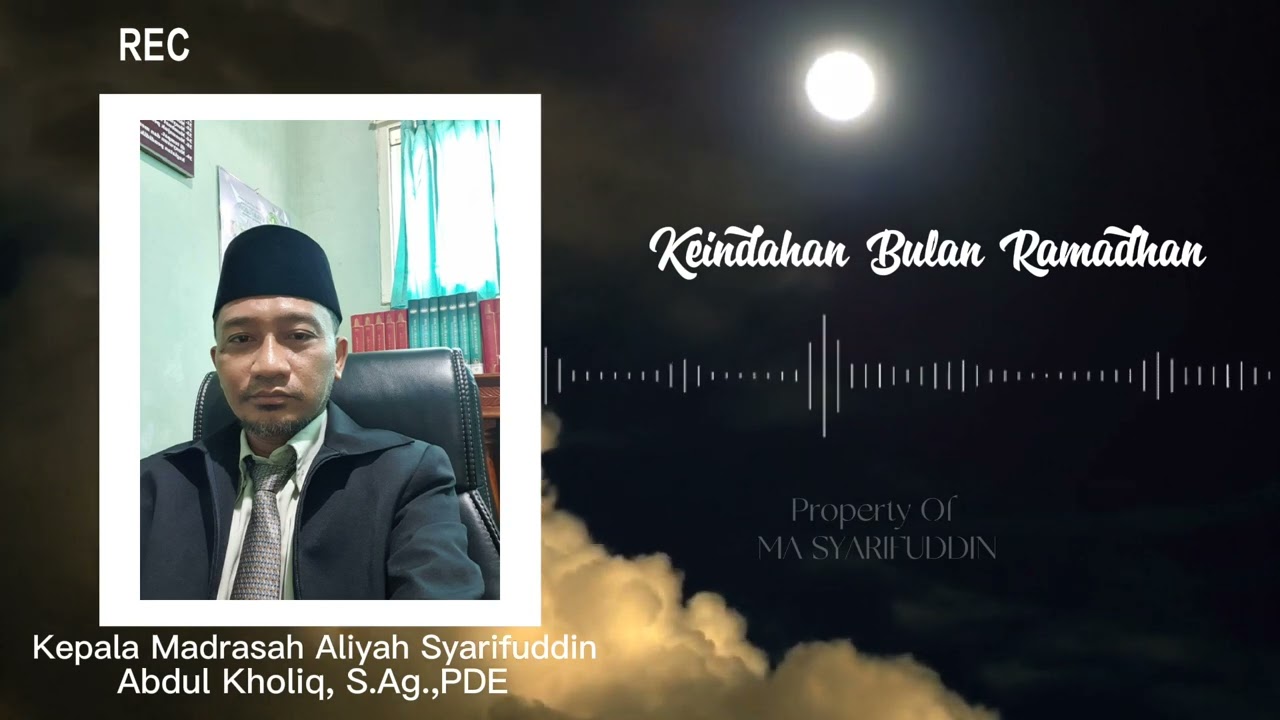 Keindahan Bulan Ramadhan oleh Bpk.Abdul Kholiq, S,Ag., PDE (kepala madrasah aliyah syarifuddin)