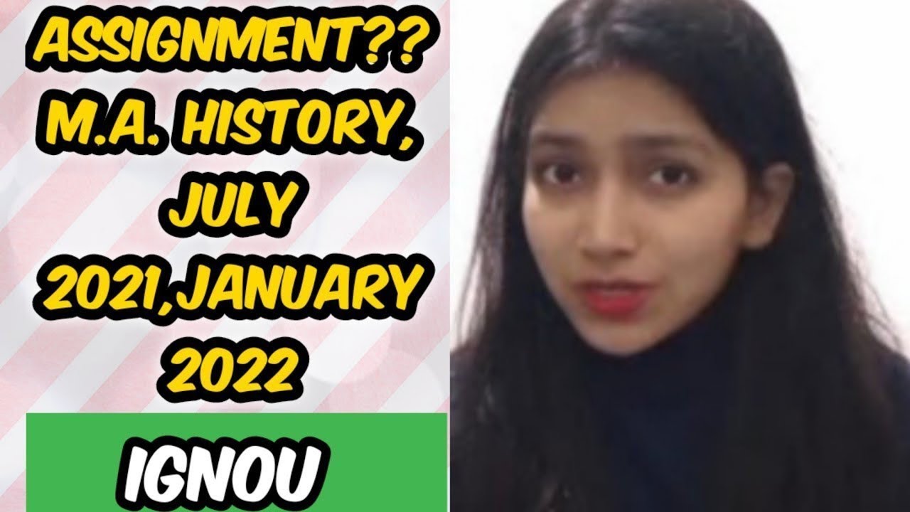 ASSIGNMENTS FOR M.A. HISTORY || IGNOU || JULY 2021 Session || JANUARY 2022