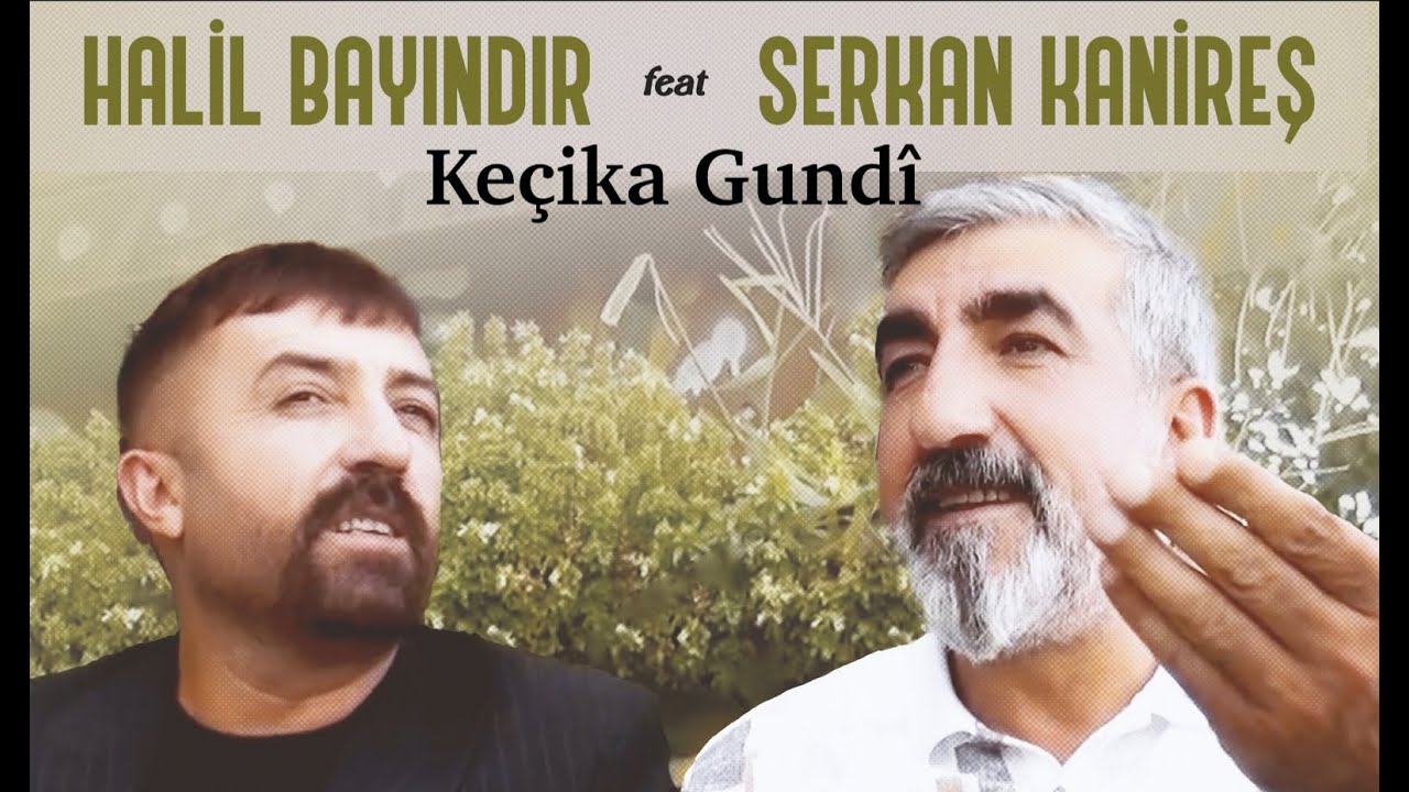 KEÇIKA GUNDÎ - HALİL BAYINDIR & SERKAN KANÎREŞ [Official Music Video]