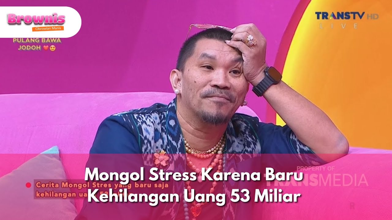Mongol Stress Karena Baru Kehilangan Uang 53 Miliar - BROWNIS (31/10/2025) P1