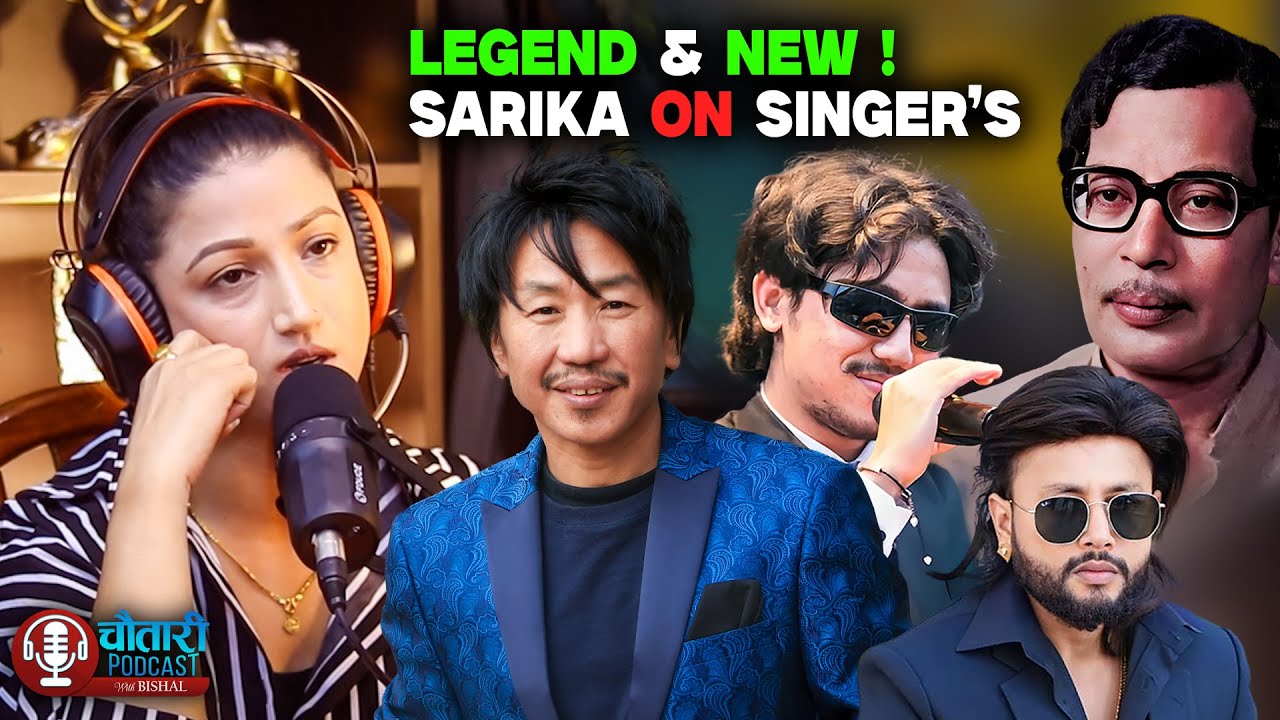 SARIKA GHIMIRE On Narayan Gopal, Rajesh Payal Rai, John Chamling Rai, Durgesh Thapa, Sushant KC