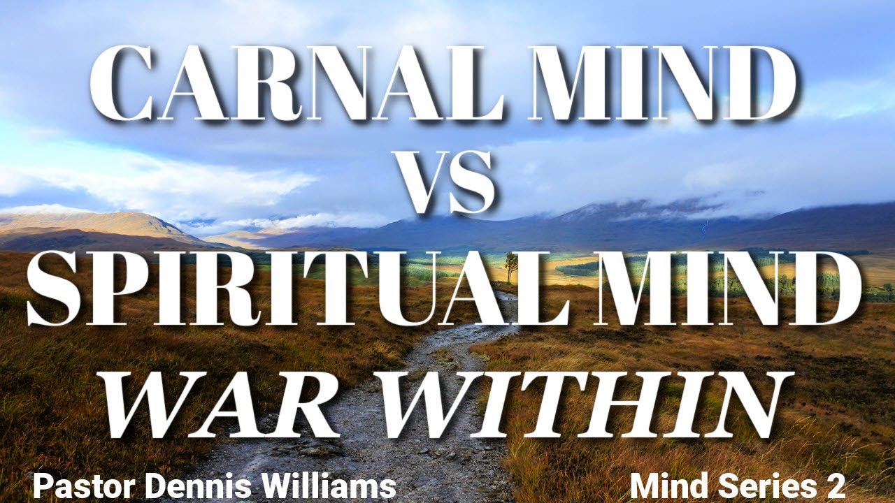The Carnal Mind vs. The Spiritual Mind | A War Within Yourself | Mind Series 2
