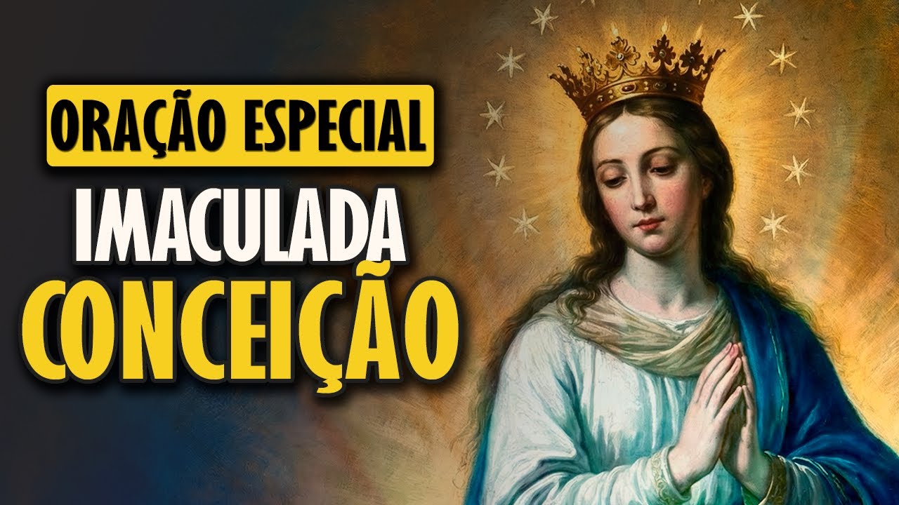 Oração Poderosa à Imaculada Conceição - Receba uma Graça Hoje!