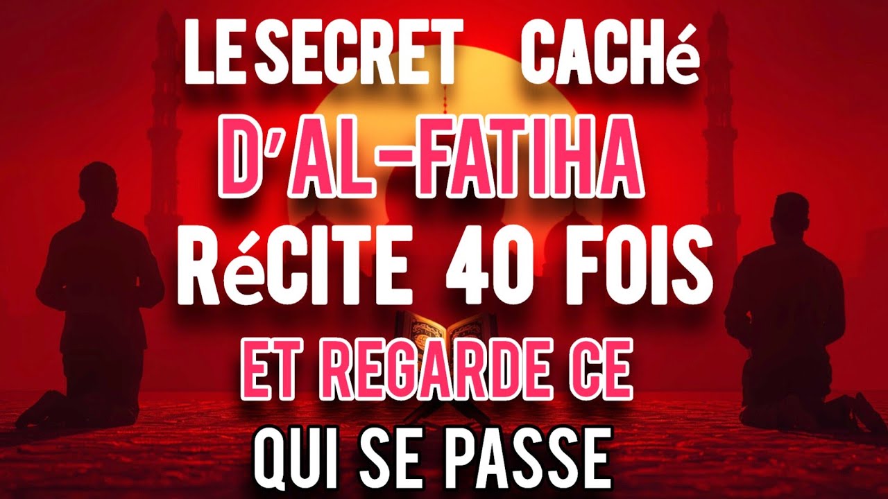 RÉPÈTE AL-FATIHA 40 FOIS ET REGARDE CE QUE TON ÂME RESSENTIRA | ISLAMIC WISDOM