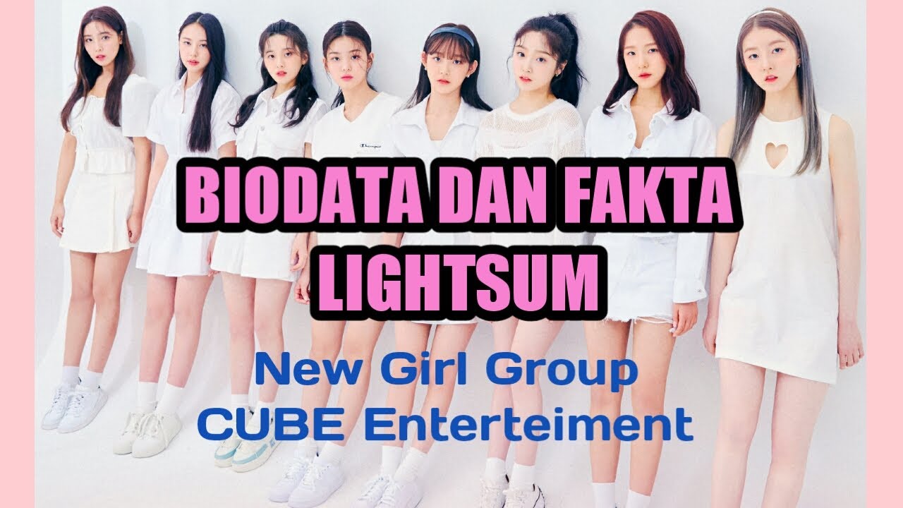 BIODATA DAN FAKTA LIGHTSUM  | New Girl Group CUBE Entertainment