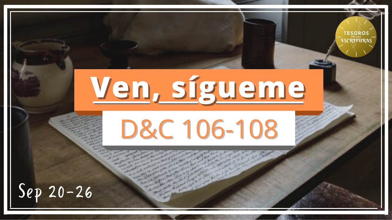 Doctrina y Convenios 106-108 | Sep 20-26 | TEE 091