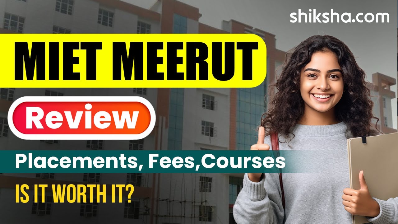 MIET Meerut Review: Admission 2024, Placements, Ranking, Courses, Fees, Cutoff