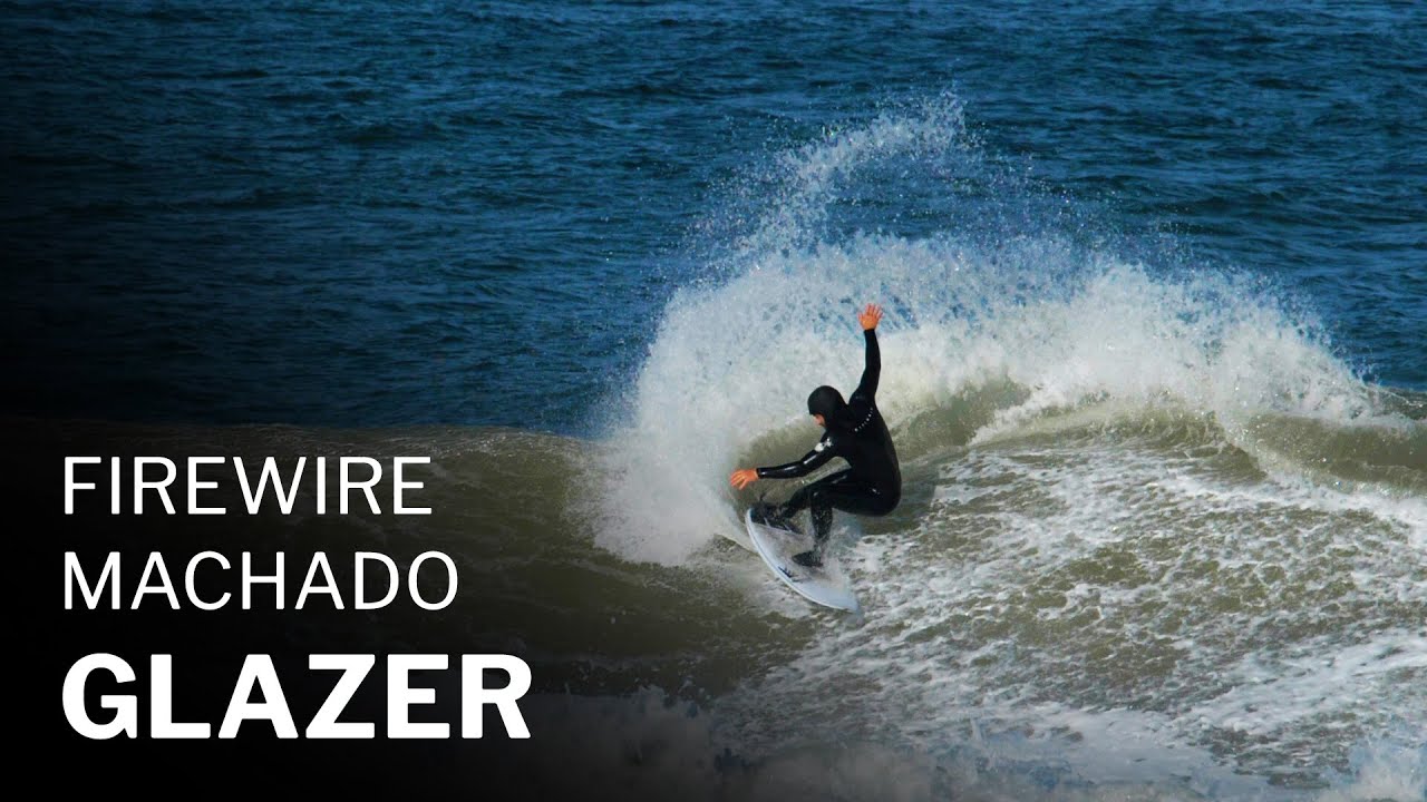 FireWire Machado Glazer Review