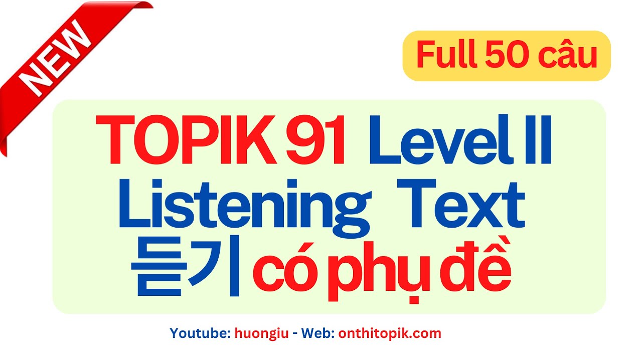[NEW 2024] LISTENING TEXT TOPIK 91 | 한국어능력시험 91회 듣기통합 | Đề thi  & Đáp án | Nghe kèm Phụ đề TOPIK 91
