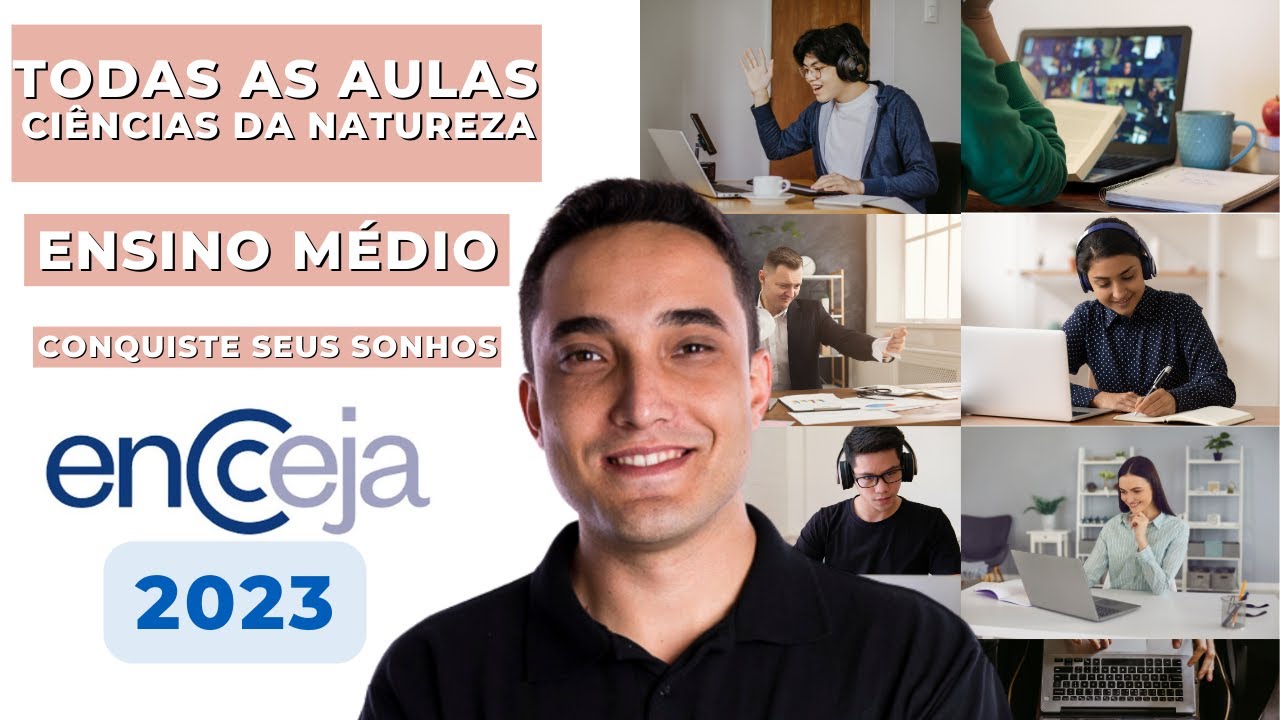 TODAS AS AULAS - CIÊNCIAS DA NATUREZA - ENSINO MÉDIO - ENCCEJA 2023