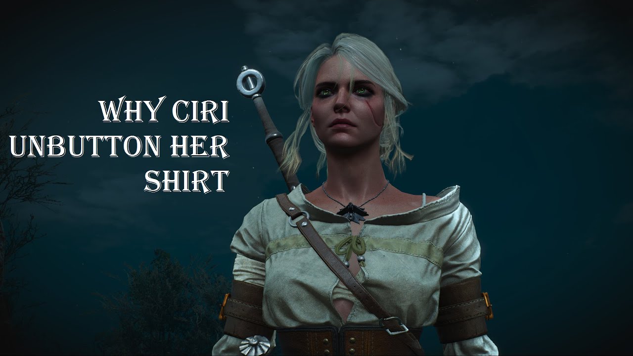 The Witcher 3: Why Ciri Unbutton her Shirt