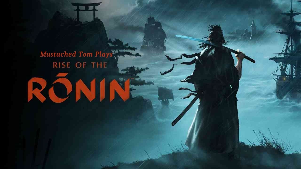 Mustached Tom Plays Rise of Ronin Part 16: Securing Parts Of Edo