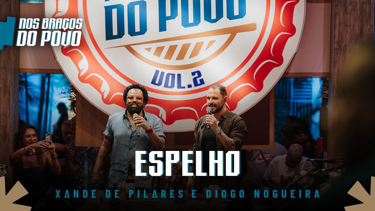 Xande de Pilares, Diogo Nogueira - Espelho (Nos Braços do Povo, Vol 2)