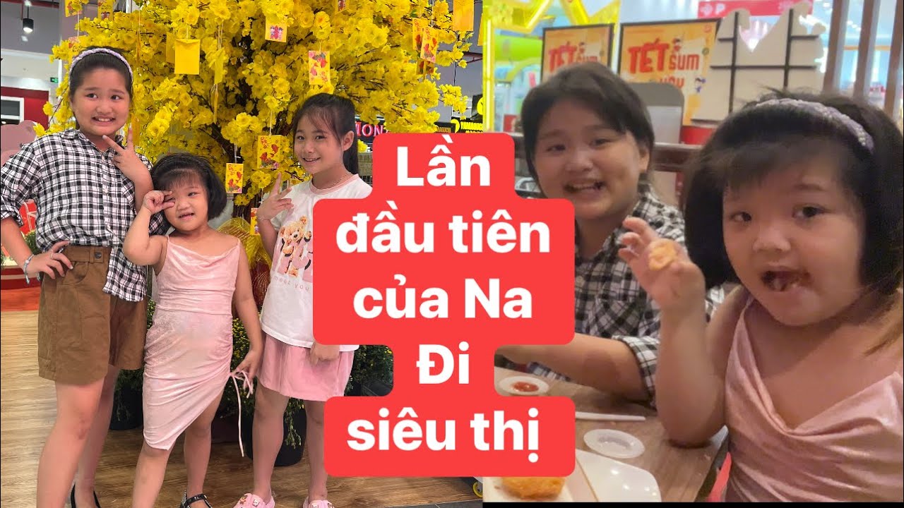 vlog  165 LẦN ĐẦU ĐI SIÊU THỊ CỦA NA [ PHẦN 1]