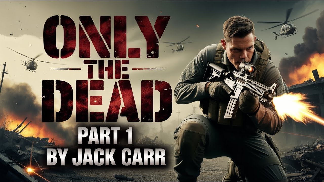 James Reece Book 6   Only the Dead part 1 by Jack Carr