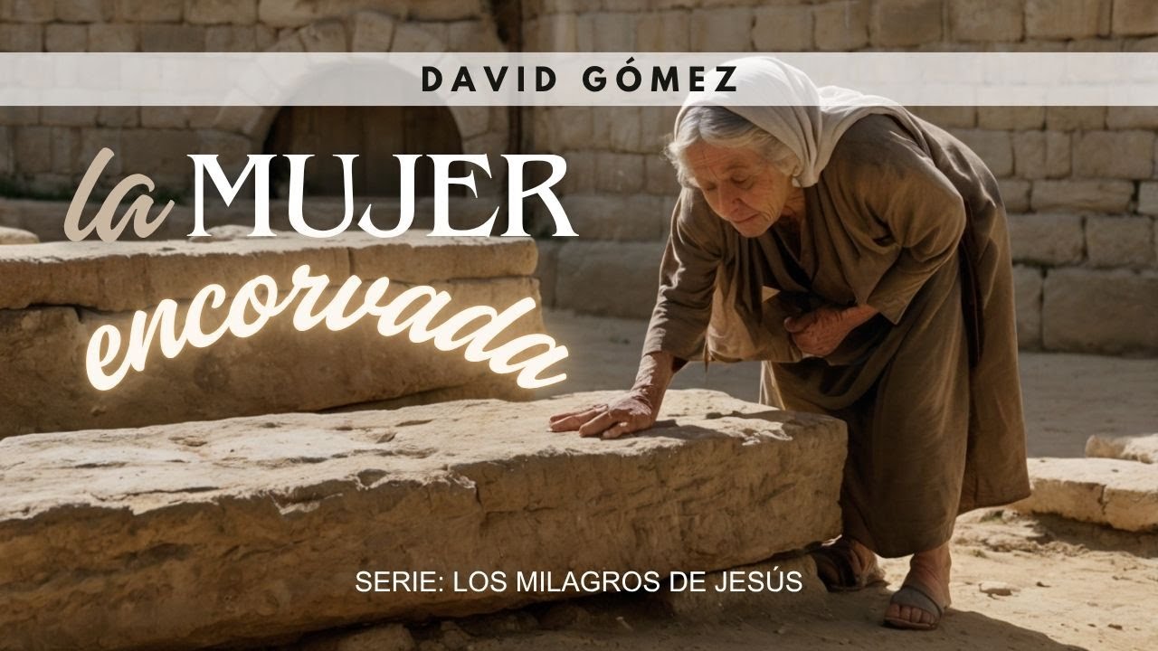 La mujer encorvada. Lucas 13:10-17 | Pr. David Gómez. ISDG