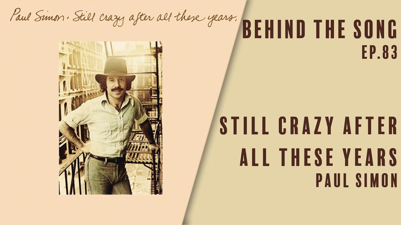 The story behind Paul Simon’s “Still Crazy After All These Years”