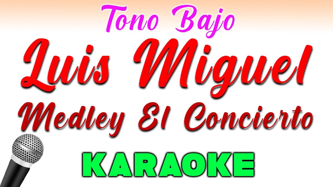 Luis Miguel - Medley - El Concierto - KARAOKE TONO BAJO
