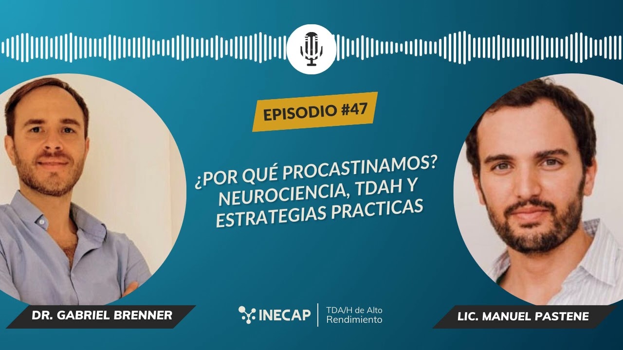 #47 &iquest;Por qu&eacute; procrastinamos? Neurociencia, TDAH y estrategias pr&aacute;cticas