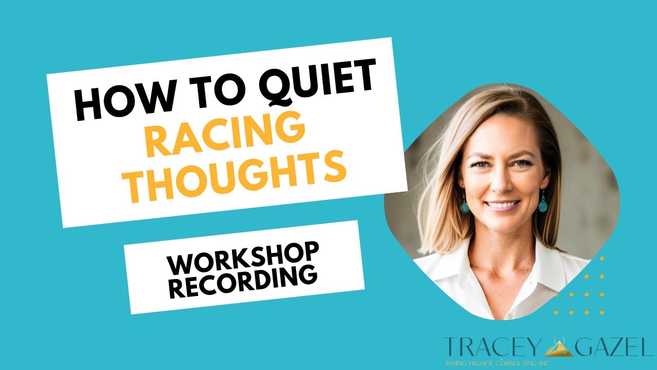 How to Quiet Racing Thoughts Workshop