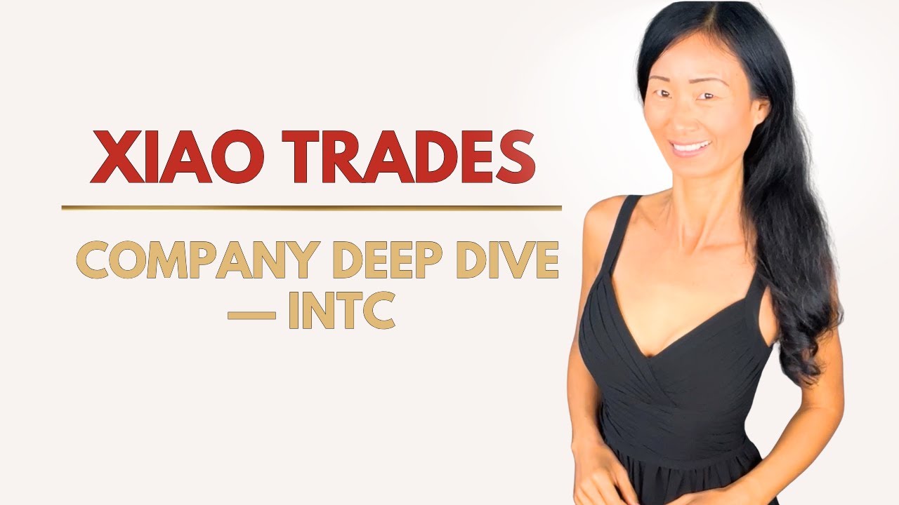 Xiao Trades | Company Deep Dive —INTC