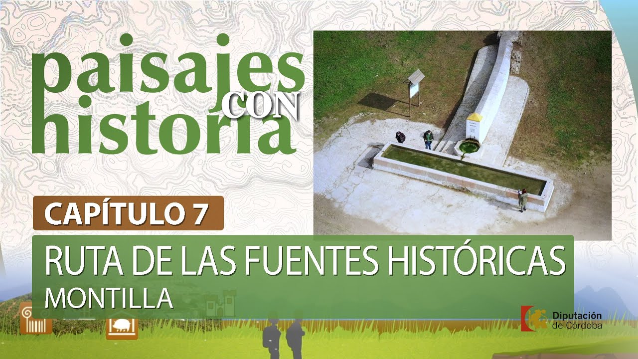 Paisajes con Historia | Capítulo 07 | Ruta de las Fuentes Históricas (Montilla)