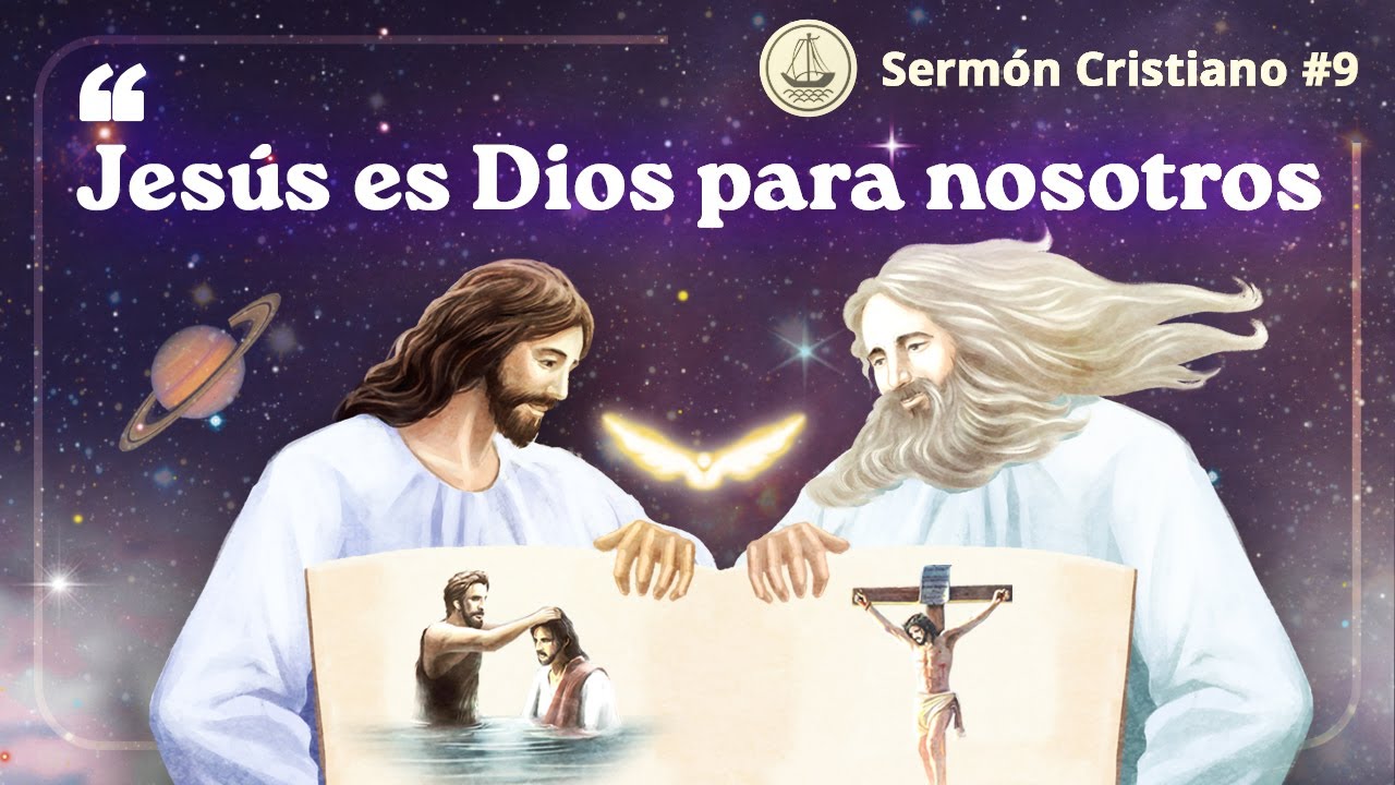 Jesús es Dios para nosotros | Sermón Cristiano 9