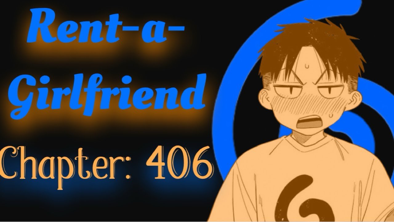 Rent-a-Girlfriend Chapter 406 Was INTENSE 