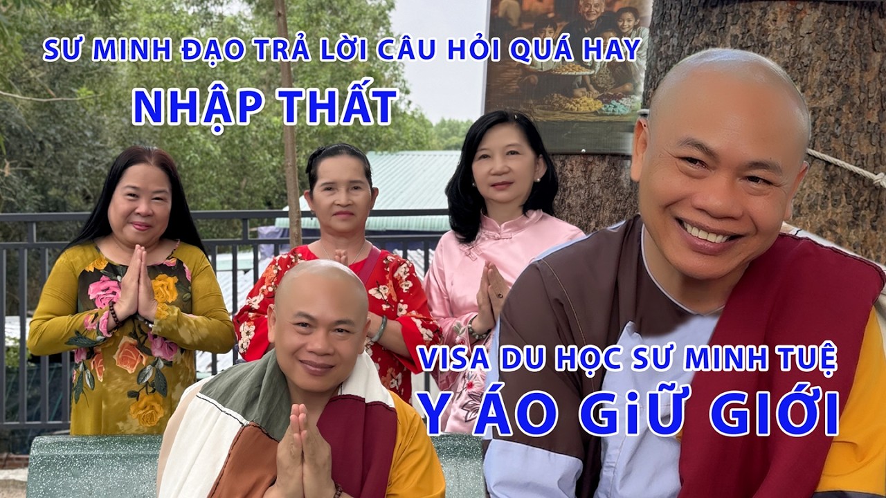 SƯ MINH ĐẠO TRẢ LỜI CÂU HỎI QUÁ HAY | NHẬP THẤT VISA DU HỌC SƯ MINH TUỆ | Y ÁO GiỮ GIỚI