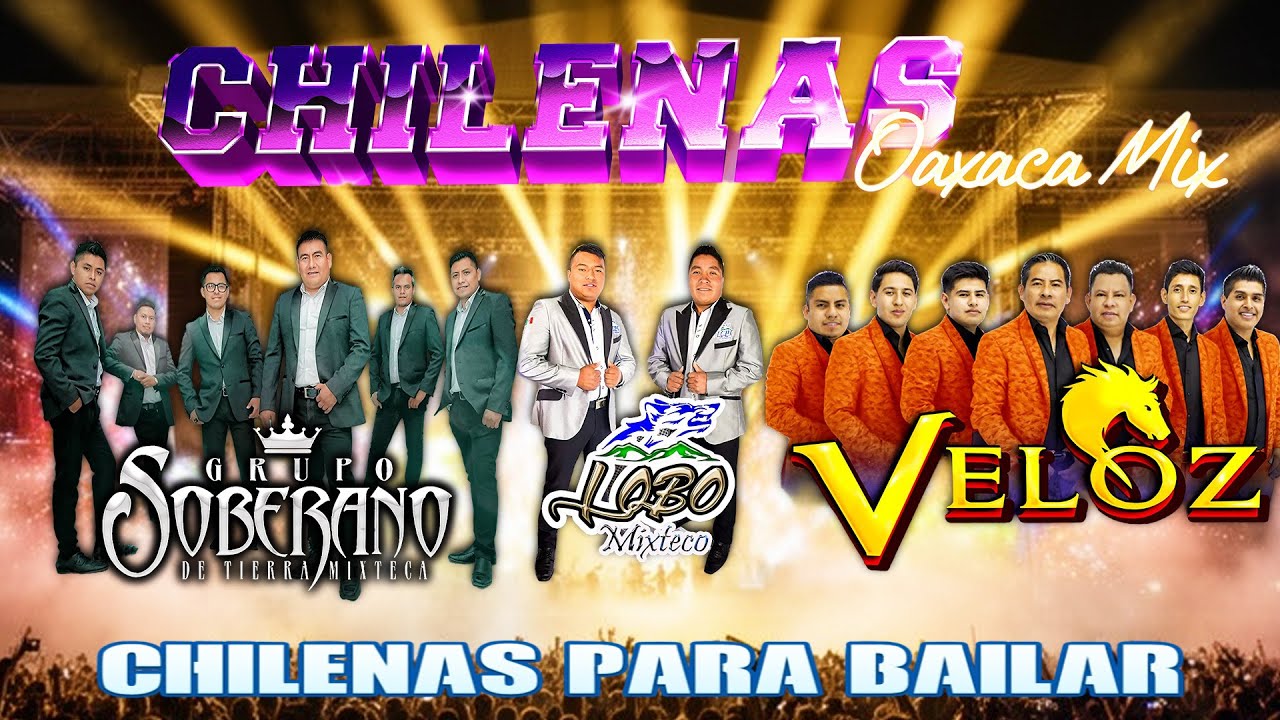 Lo Mejor de Las Chilenas Oaxaqueñas 🕺💃 Grupo Soberano ft Lobo Mixteco ft Veloz De La Sierra