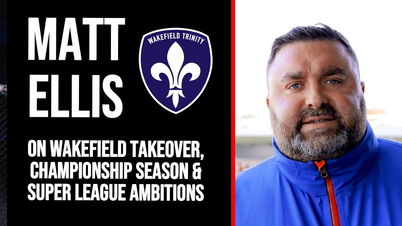 NEW Wakefield Trinity owner Matt Ellis TALKS Championship, relegation, ambitions, early days!