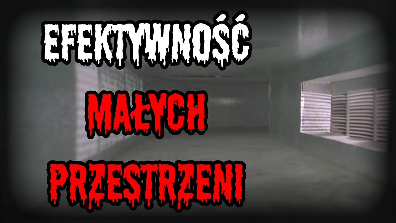 Efektywność małych przestrzeni - CreepyPasta[PL]