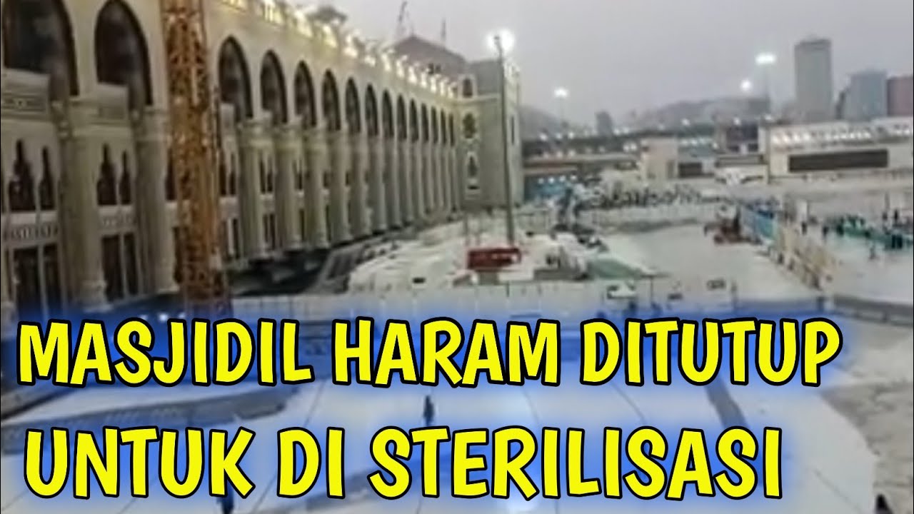MASJIDIL HARAM DI TUTUP SEMENTARA UNTUK STERILISASI||KABAR MAKKAH HARI INI||MAKKAH HARI INI