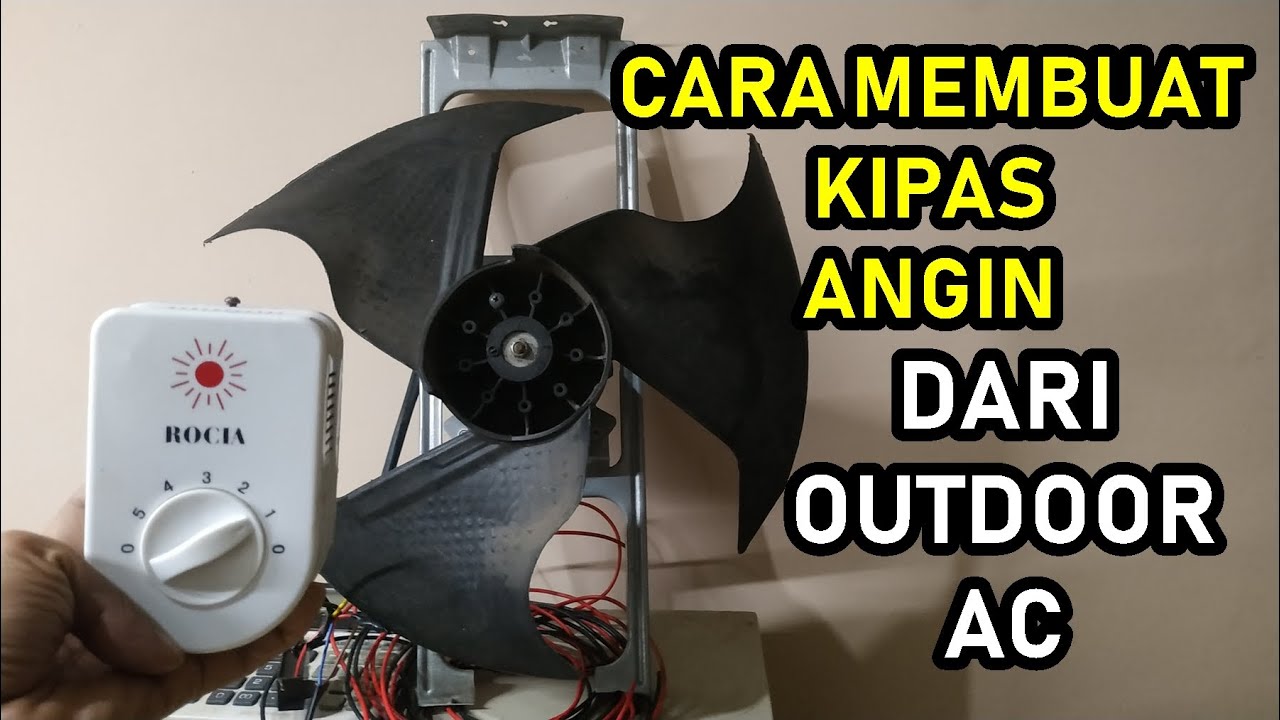 Bagaimana Cara Membuat Kipas Angin Dari Outdoor AC