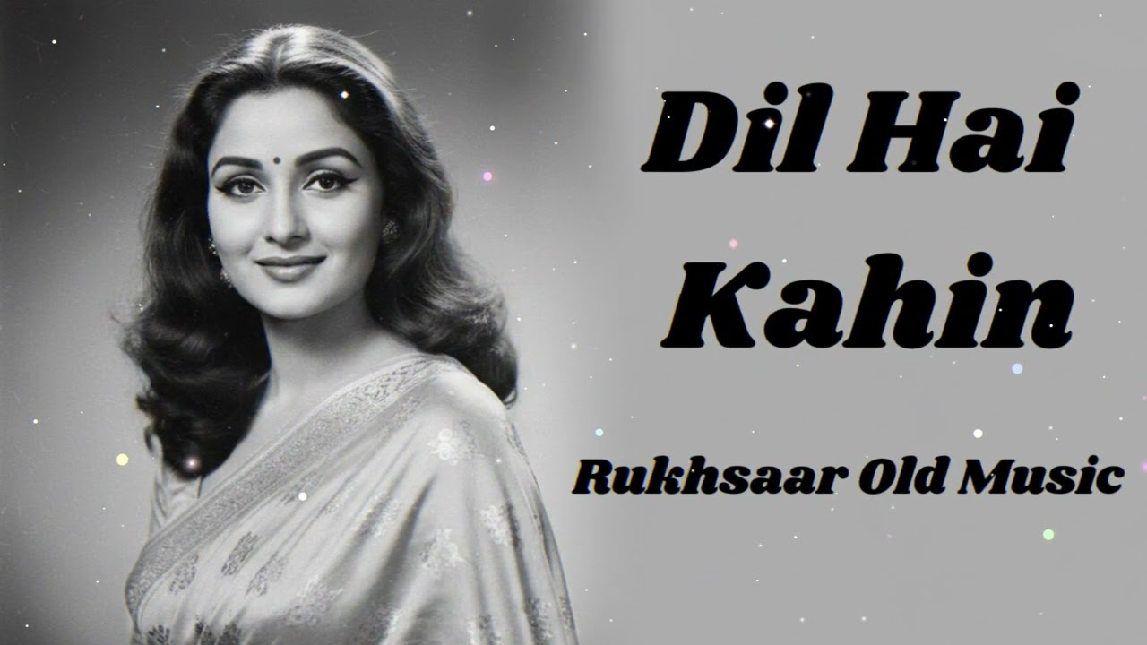 Dil Hai Kahin. | Rukhsaar Old Music | Old Bollywood Song